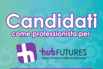 Progetto Hub Futures - Avviso Pubblico per la costituzione di un elenco ristretto per l’affidamento di incarichi di collaborazione